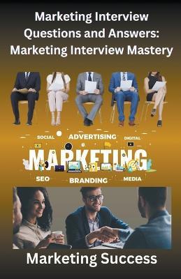 Marketing Interview Questions and Answers: Marketing Interview Mastery - Chetan Singh - cover