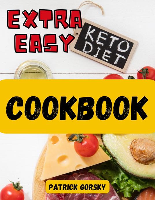 Extra Easy Keto Diet Cookbook