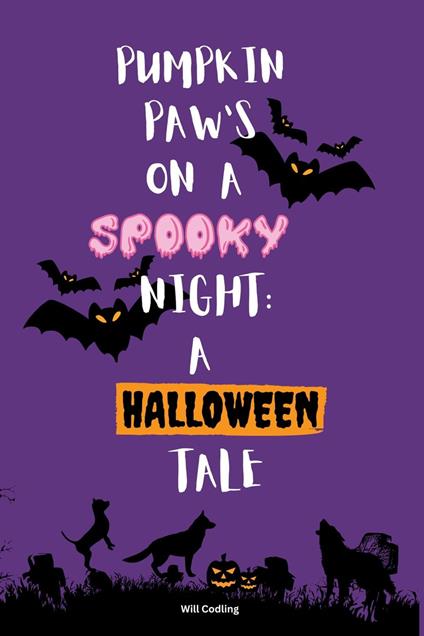 Pumkin Paw's on a Spooky Night: A Halloween Tale - Will Codling - ebook