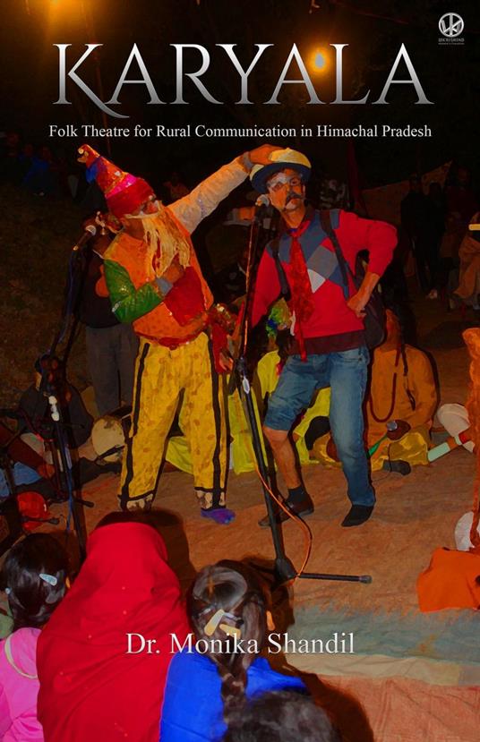 Karyala: Folk Theatre for Rural Communication in Himachal Pradesh - Dr. Monika Shandil - ebook