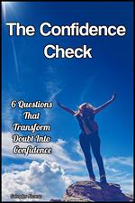 The Confidence Check: 6 Questions That Transform Doubt Into Confidence
