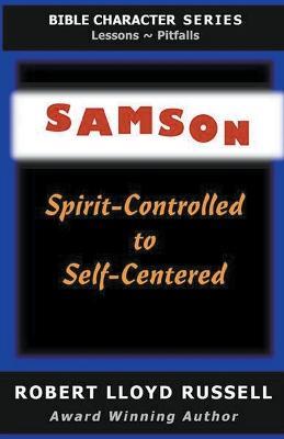 "Samson: Spirit-Controlled to Self-Centered" - Robert Lloyd Russell - cover