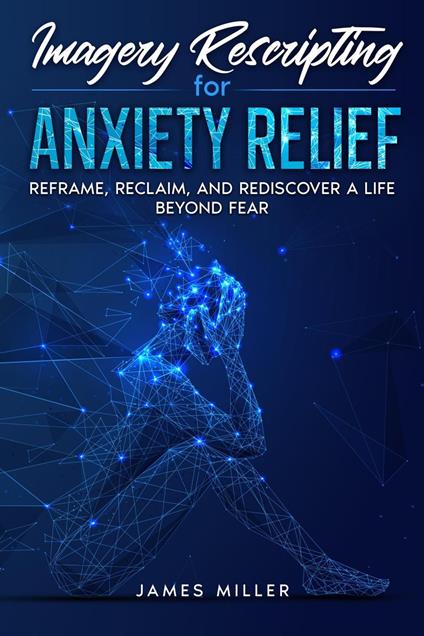 Imagery Rescripting for Anxiety Relief