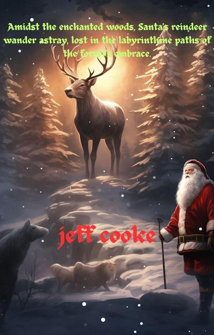 Santa reindeer lost in the forest.. - jeff cooke - ebook