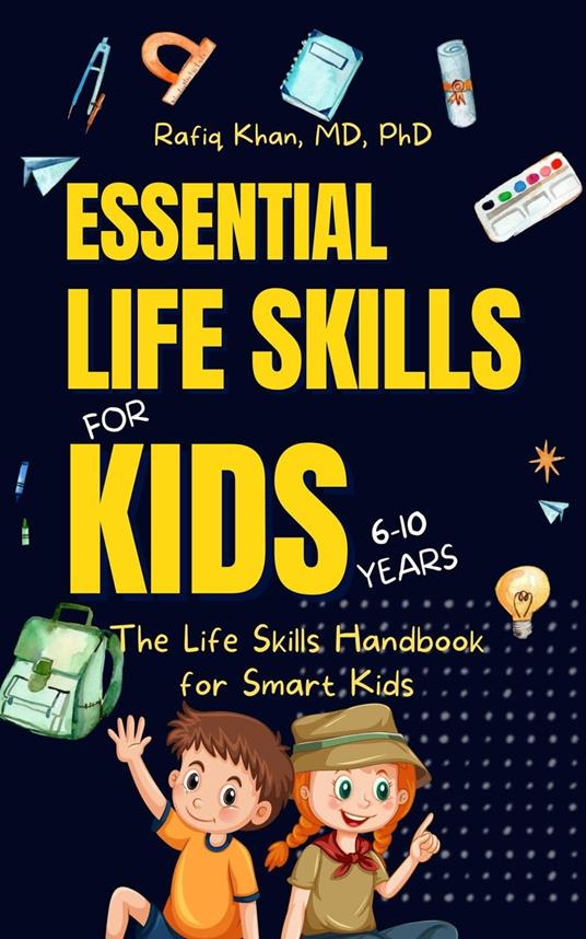 Essential Life Skills for Kids: The Life Skills Handbook for Smart Kids