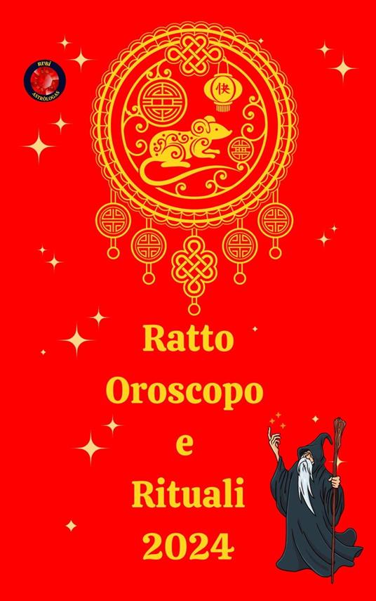 Ratto Oroscopo e Rituali 2024 - Alina A Rubi,Angeline Rubi - ebook
