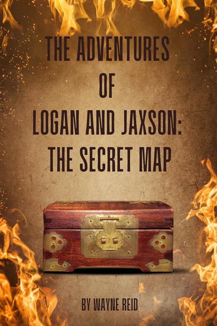 The Adventures Of Logan and Jaxson: The Secret Map - Wayne Reid - ebook