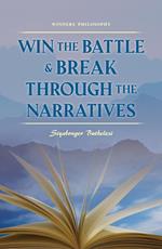 Win the Battle & Break Through the Narratives - Winners Philosophy