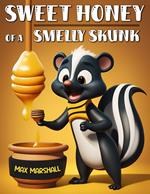 Sweet Honey Of A Smelly Skunk