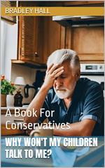 Why Won't My Children Talk to Me? A Book For Conservatives