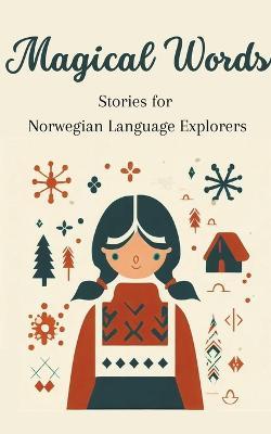 Magical Words: Stories for Norwegian Language Explorers - Teakle - cover