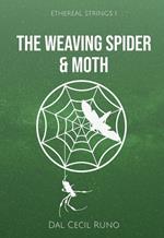 The Weaving Spider & Moth