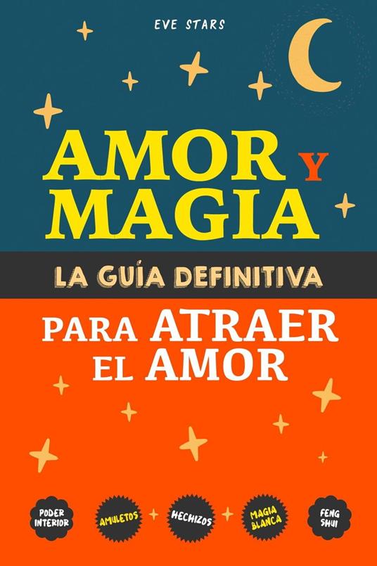 Amor y Magia. La guía definitiva para atraer el amor