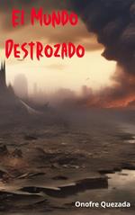 El Mundo Destrozado