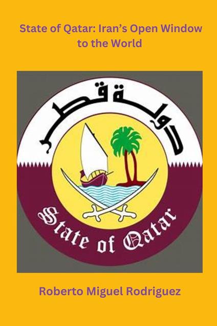State of Qatar: Iran's Open Window to the World