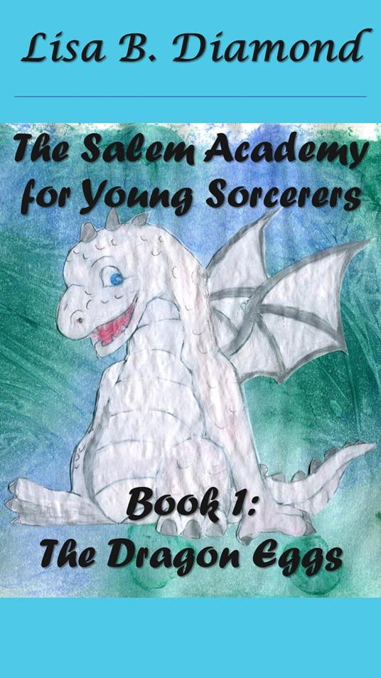 Book 1: The Dragon Eggs - Lisa B. Diamond - ebook