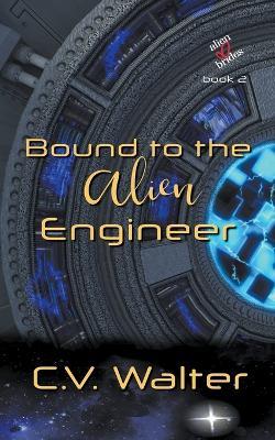 Bound to the Alien Engineer - V Walter C - cover