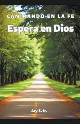 Espera em Dios: Caminando en la Fe - Ary S - cover