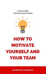 How To Motivate Yourself and Your Team