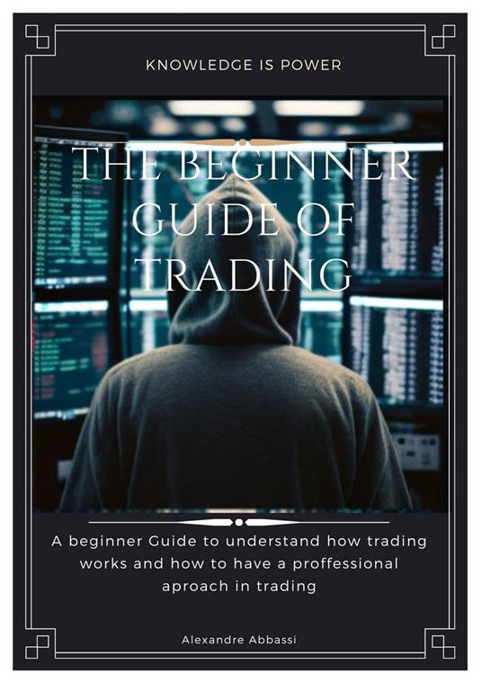 The Beginner Guide of Trading - alexandre abbassi - ebook