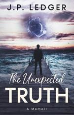 The Unexpected Truth: A Memoir