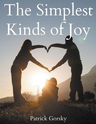 The Simplest Kinds of Joy - Patrick Gorsky - cover