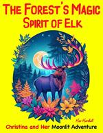 The Forest's Magic Spirit of Elk: Christina and Her Moonlit Adventure