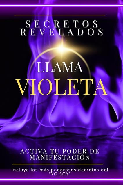 Secretos revelados Llama Violeta. Activa tu poder de manifestación.