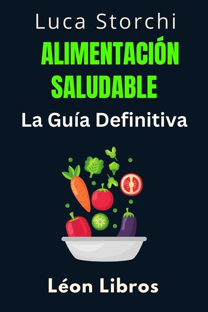 Alimentación Saludable: La Guía Definitiva