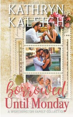 Borrowed Until Monday - Kathryn Kaleigh - cover