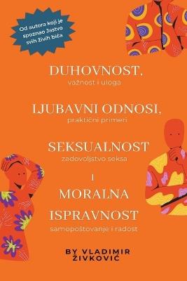 Duhovnost, ljubavni odnosi, seksualnost i moralna ispravnost - Vladimir Zivkovic - cover