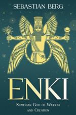 Enki: Sumerian God of Wisdom and Creation