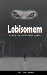 Lobisomem: A historia Secreta do Senhor Howard