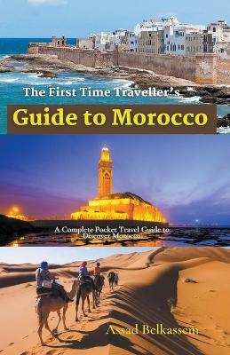 The First Time Traveller's Guide to Morocco - Assad Belkassem - cover