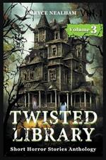 Twisted Library - Volume 3: Short Horror Stories Anthology