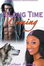 A Long Time Coming: BWWM Werewolf Shifter Romance