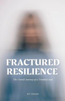 Fractured Resilience - Ishani - cover