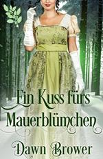 Ein Kuss fürs Mauerblümchen