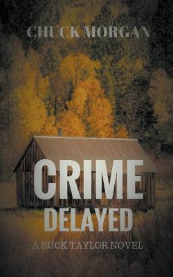 Crime Delayed - Chuck Morgan - cover