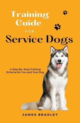 Training Guide for Service Dogs - James Bradley - cover