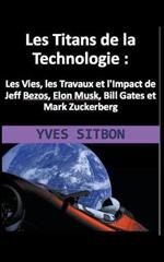 Les Titans de la Technologie: Jeff Bezos, Elon Musk, Bill Gates et Mark Zuckerberg