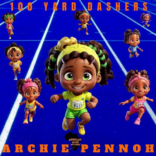 100 Yard Dashers - ARCHIE PENNOH - ebook