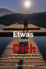 Etwas stalkt Dich: Ein Psychologischer Thriller voller Geheimnis und Schrecken