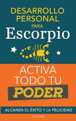 Desarrollo personal para Escorpio. Activa todo tu Poder - Eve Stars - cover