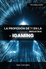 La profesión de TI en la industria de iGaming