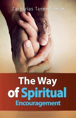 The Way Of Spiritual Encouragement - Zacharias Tanee Fomum - cover