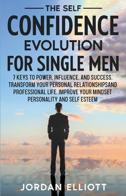 The Self Confidence Evolution for Single Men - Jordan Elliott - cover