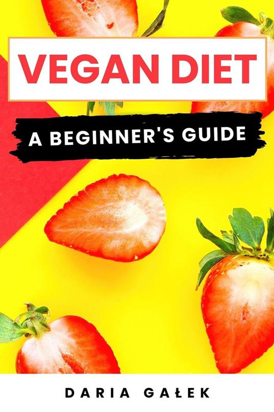 Vegan Diet: A Beginner's Guide