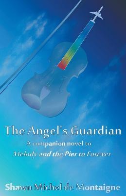 The Angel's Guardian - Shawn Michel De Montaigne - cover