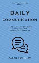 Daily Communication: 21 Life-Changing Meditations on Influence and Meaningful Connection